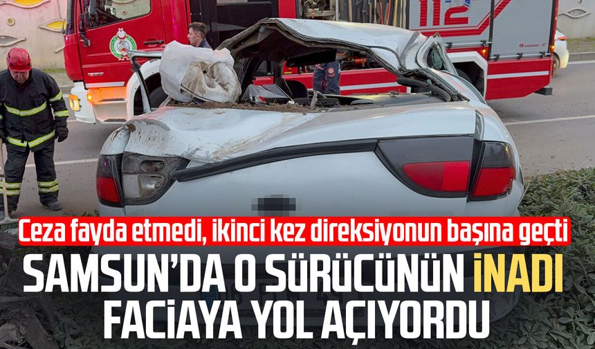 Samsun'da alkollü sürücünün inadı faciaya yol açıyordu: 4 yaralı