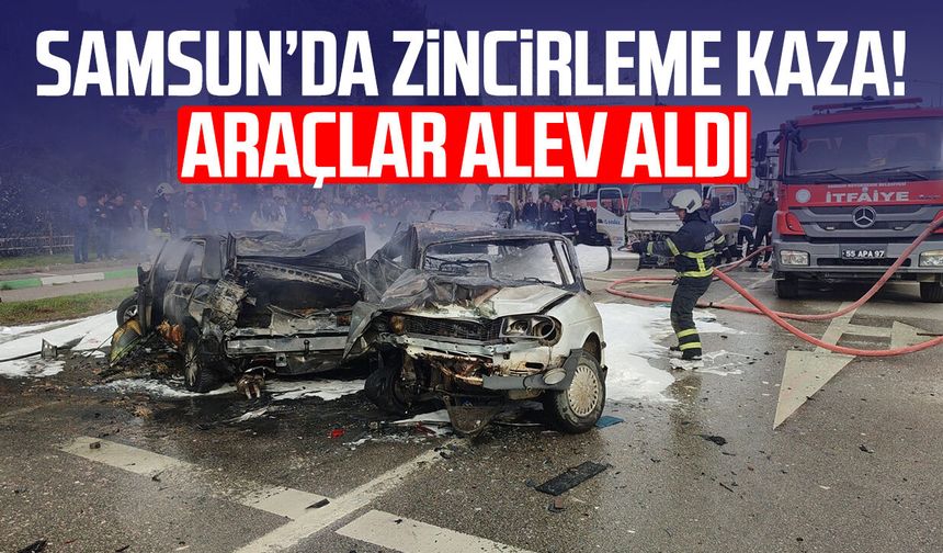 Samsun’da feci kaza!  Araçlar alev aldı!