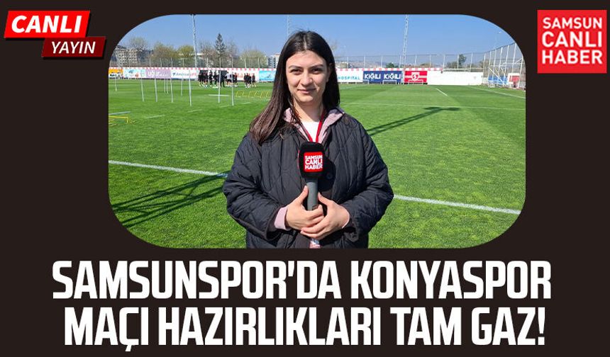 Samsunspor'da Konyaspor maçı hazırlıkları tam gaz!
