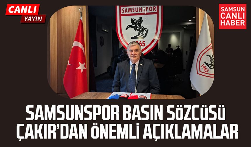 Samsunspor'da Basın Sözcüsü Suat Çakır'dan gündeme dair önemli açıklamalar