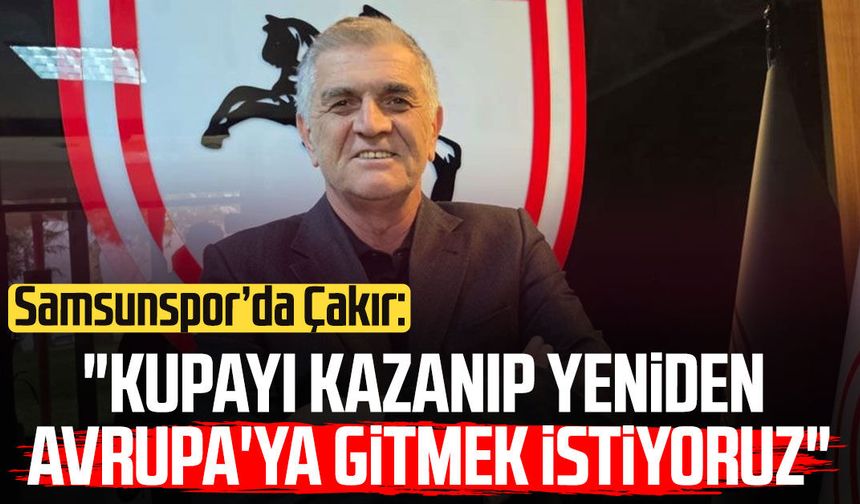 Suat Çakır: 'Kupayı kazanıp yeniden Avrupa'ya gitmek istiyoruz'