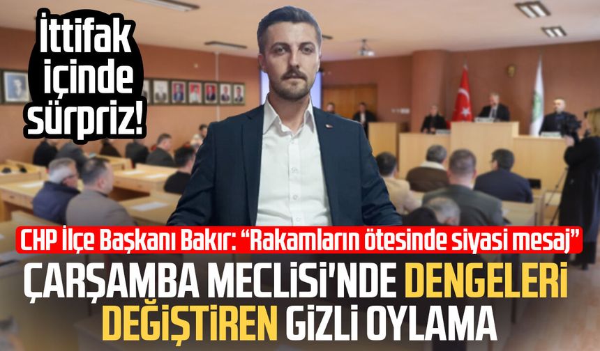 Çarşamba Meclisi'nde dengeleri değiştiren 'gizli' oylama! CHP'den açıklama