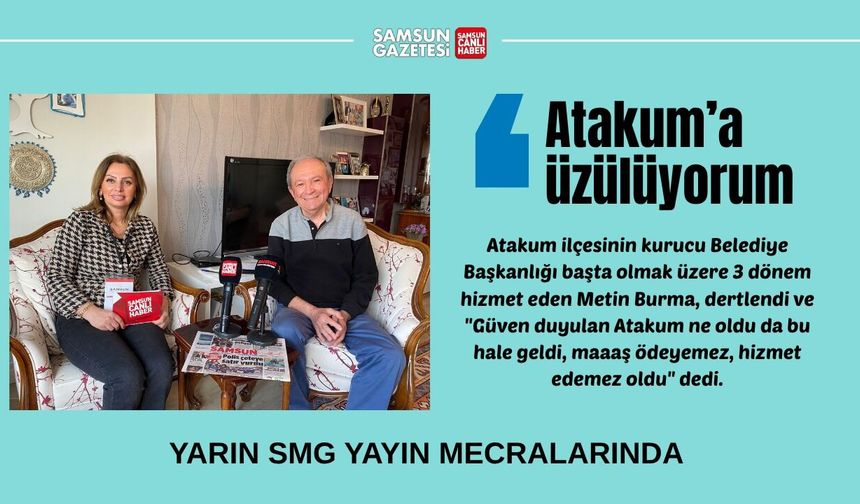Eski Başkan Metin Burma konuştu! "Atakum'a üzülüyorum"