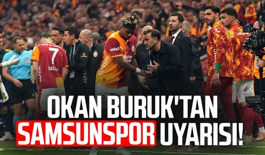 Galatasaray T.D. Okan Buruk'tan Samsunspor uyarısı!