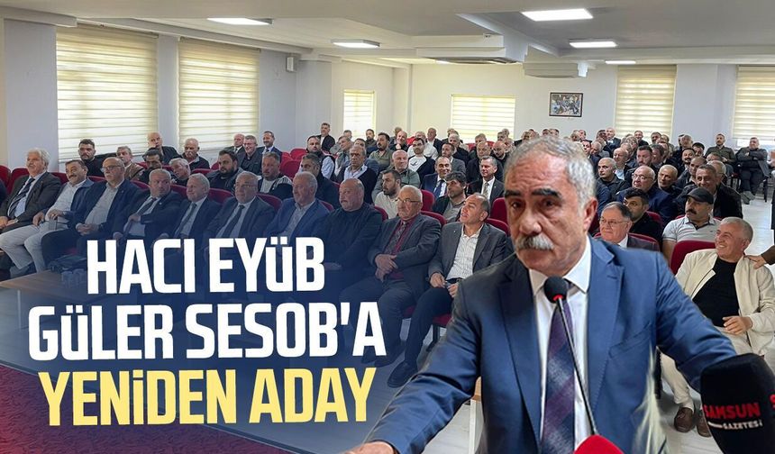 Hacı Eyüb Güler SESOB'a yeniden adaylığını açıkladı