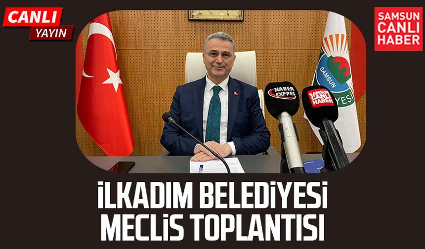 İlkadım Belediye Meclis Toplantısı 3 Nisan Cuma