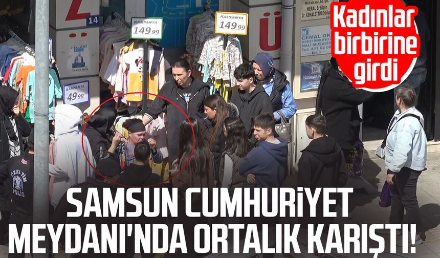 Samsun'da kadınlar arasında tartışma kavgaya dönüştü: 1 yaralı
