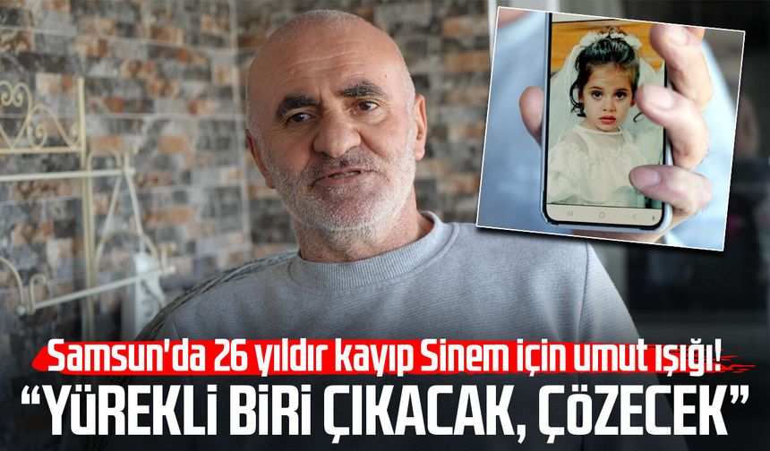 Faili meçhul dosyaları açıldı: 26 yıldır kayıp Sinem için umut ışığı