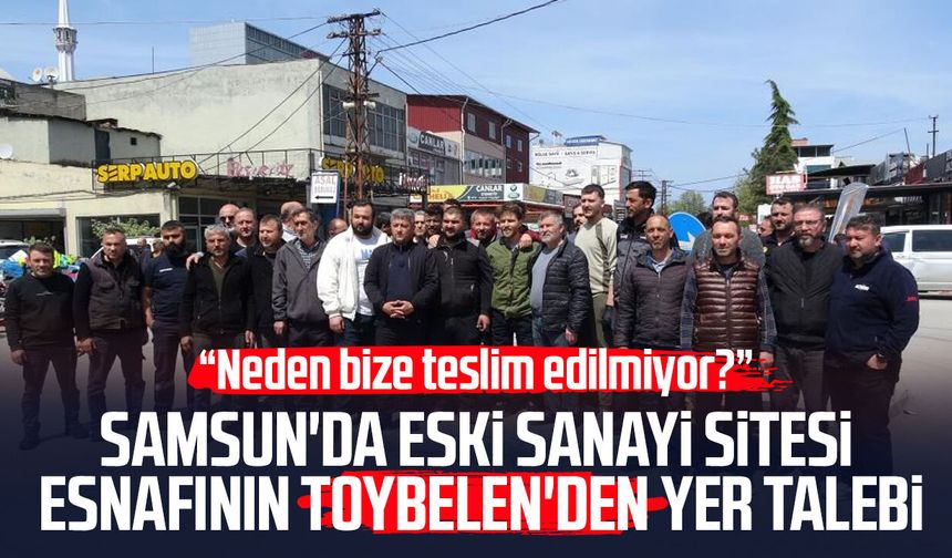 Eski Sanayi Sitesi esnafının Toybelen'den yer talebi