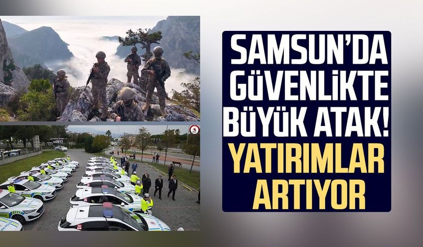 Samsun'da huzurun inşası: Güvenlikte 'Türkiye Yüzyılı' vurgusu