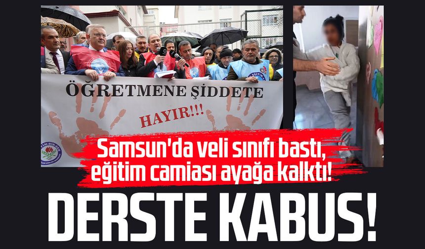 Samsun'da veli sınıfı bastı, öğretmenler basın açıklaması ile tepki gösterdi