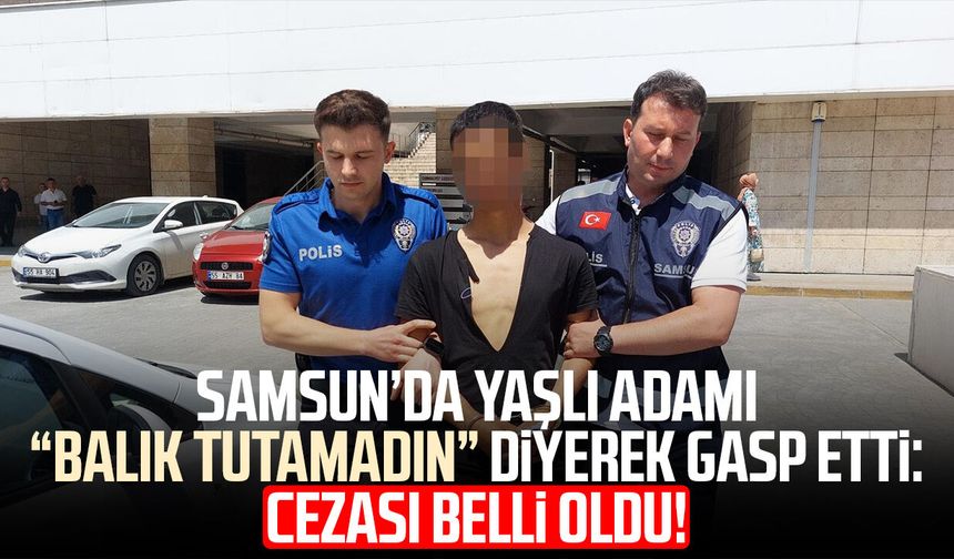 Yaşlı adama '2 saattir balık tutamıyorsun' diyerek montunu gasp eden şahsa 12,5 yıl hapis