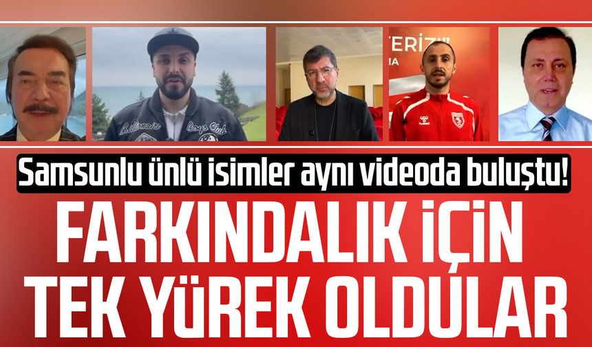 Samsunlu ünlü isimler aynı videoda buluştu! Otizm için tek yürek oldular