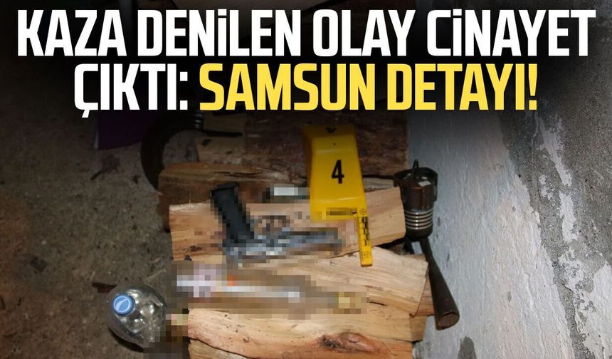 Kaza denilen olay cinayet çıktı: Samsun detayı!