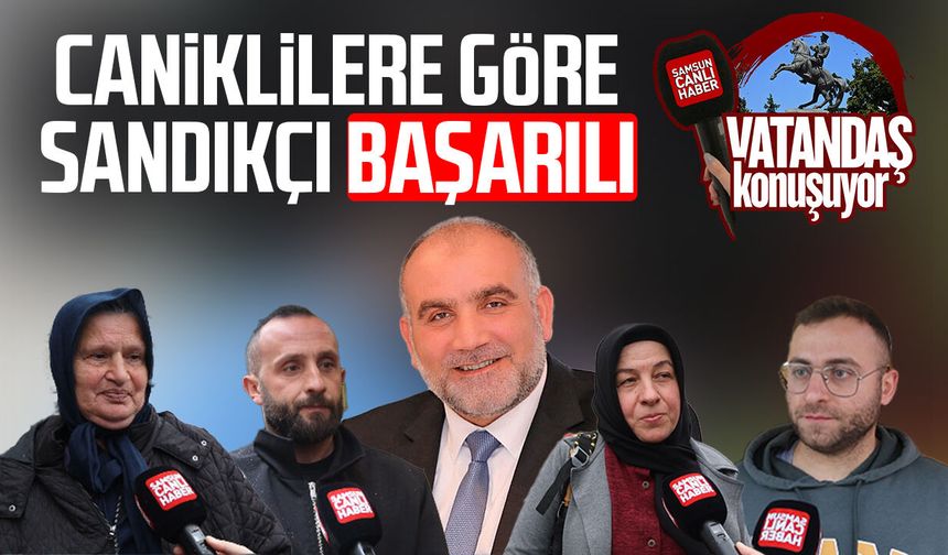 Canik'te vatandaşa göre İbrahim Sandıkçı başarılı