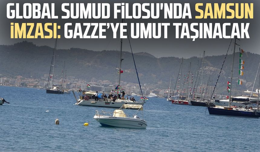 Global Sumud Filosu'nda Samsun imzası: Gazze’ye umut taşınacak