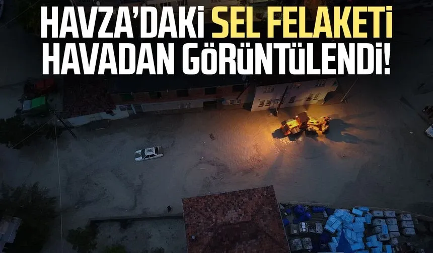 Havza sele teslim: İlçe havadan görüntülendi