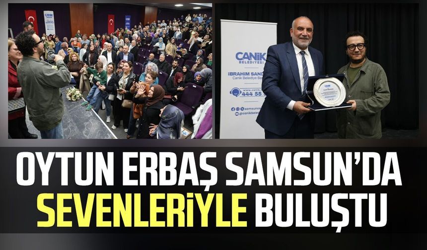 Oytun Erbaş Samsun’da sevenleriyle buluştu