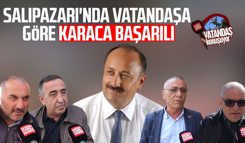 Salıpazarı'nda vatandaşa göre Refaettin Karaca başarılı