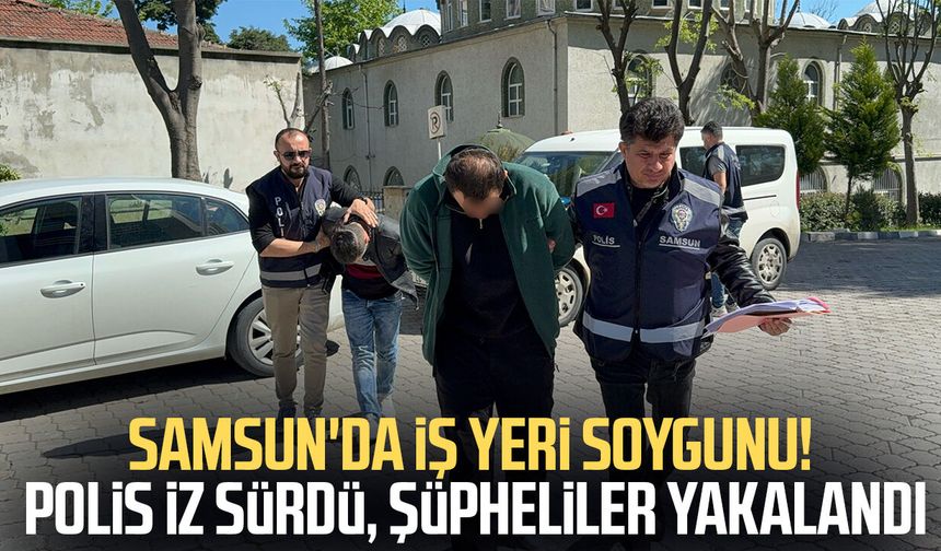 Samsun'da iş yerinden 100 bin liralık hırsızlık: 4 kişi yakalandı