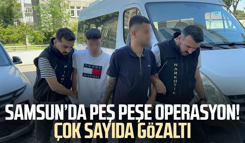 Samsun'da narkotikten peş peşe operasyon: Gözaltına alınan 8 kişi adliyeye sevk edildi