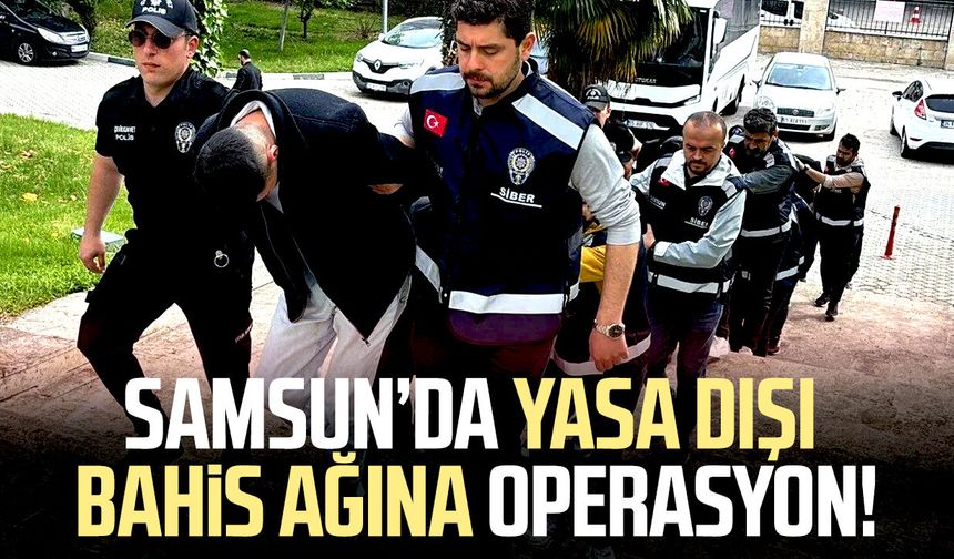 Samsun’da yasa dışı bahis operasyonu: 360 milyon liralık para trafiği tespit edildi