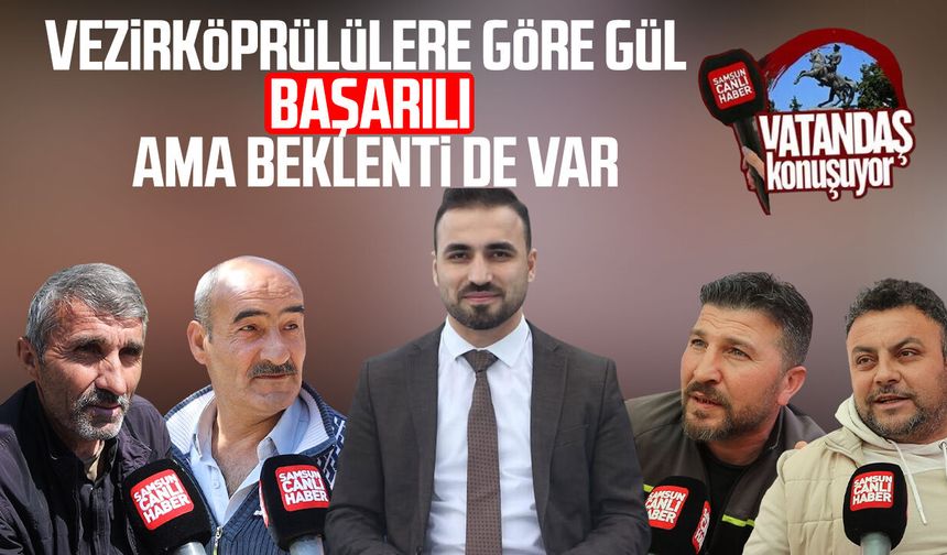 Vezirköprülülere göre Murat Gül başarılı ama beklenti de var