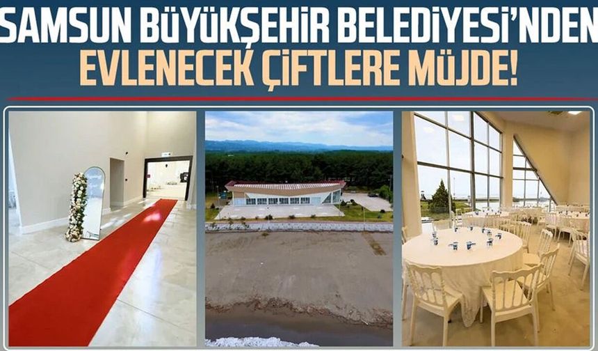 Samsun Büyükşehir Belediyesi’nden evlenecek çiftlere müjde!