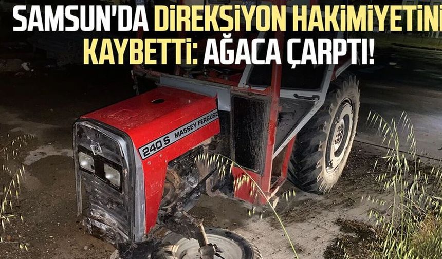 Samsun'da direksiyon hakimiyetini kaybetti: Ağaca çarptı!
