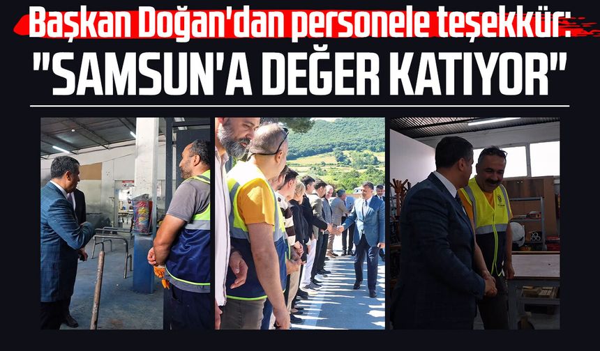 Başkan Halit Doğan'dan personele teşekkür: "Samsun'a değer katıyor"