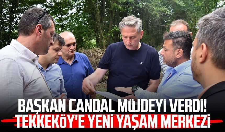Başkan Mustafa Candal müjdeyi verdi! Tekkeköy'e yeni yaşam merkezi