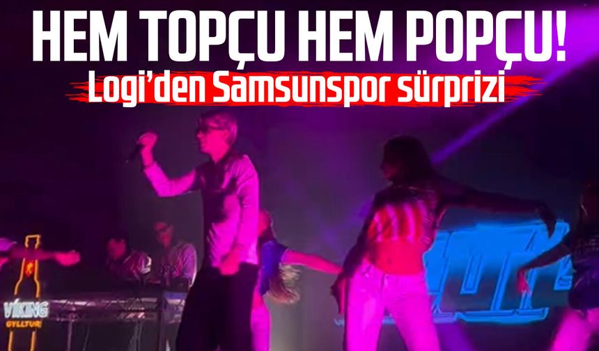 Hem topçu hem popçu! Logi Thomasson'dan Samsunspor sürprizi