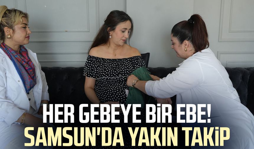 Samsun'da 5 bin 690 anne adayına ebe eli: Gebelik sürecinde yakın takip