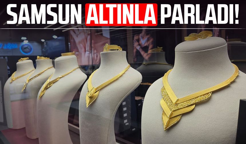 Altının kalbi Samsun'da attı