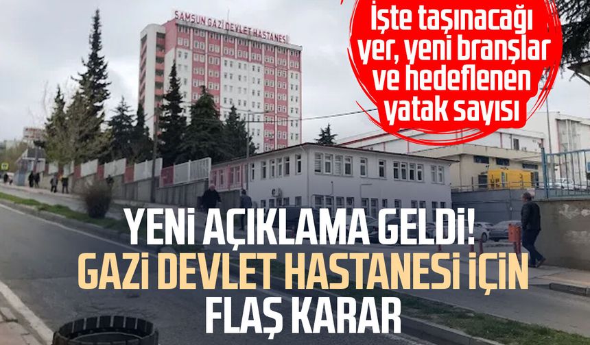 Samsun Gazi Devlet Hastanesi için flaş karar!