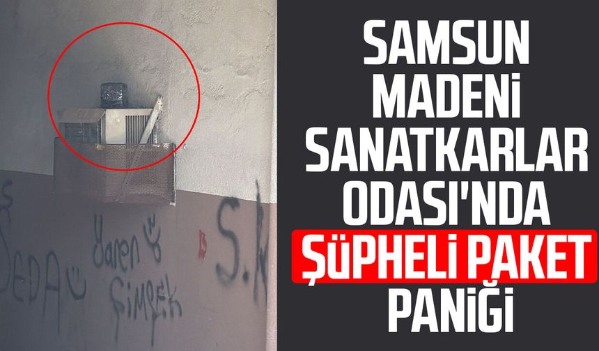 Samsun Madeni Sanatkarlar Odası'nda şüpheli paket paniği