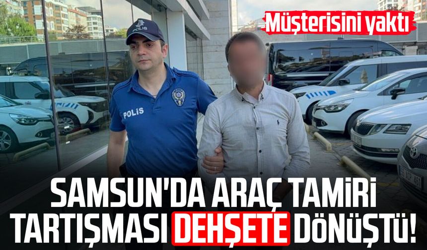 Araç tamirinde fazla para kavgasında müşterisini yaktı