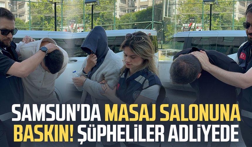 Masaj salonuna fuhuş operasyonu zanlısı 3 kişi adliyeye sevk edildi