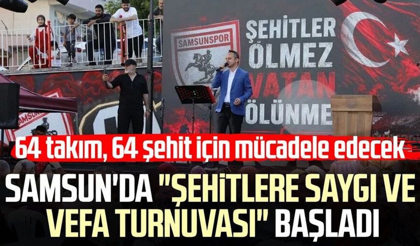 Samsun'da "Şehitlere Saygı ve Vefa Turnuvası" başladı