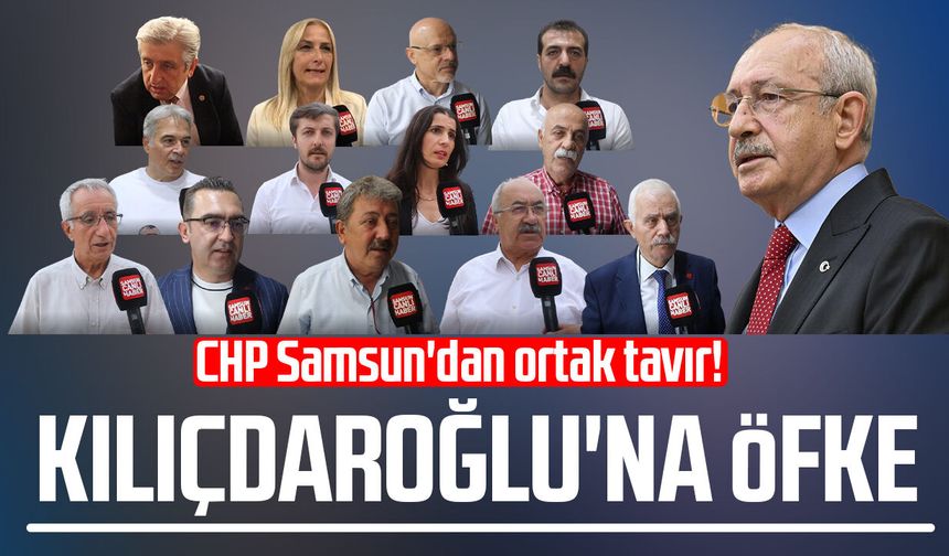 CHP Samsun'dan ortak tavır! Kemal Kılıçdaroğlu'na öfke