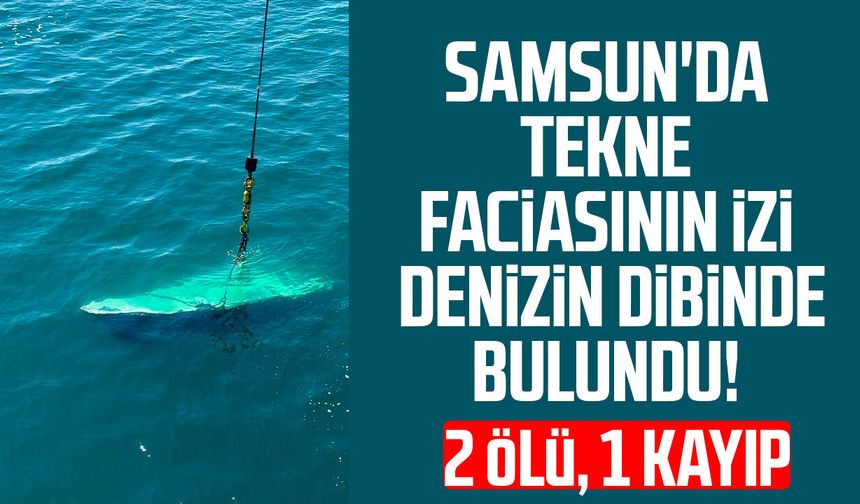 Samsun'daki aile faciasında tekne bulundu, 1 kişi aranıyor