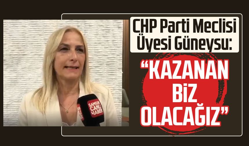 CHP Parti Meclisi Üyesi Nazan Güneysu: "Kazanan biz olacağız"