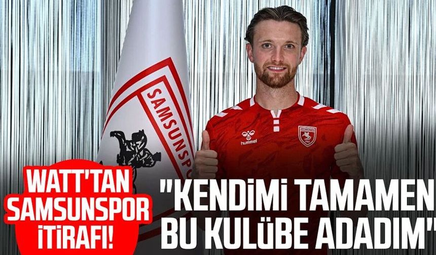 Elliot Watt'tan Samsunspor itirafı! "Kendimi tamamen bu kulübe adadım"