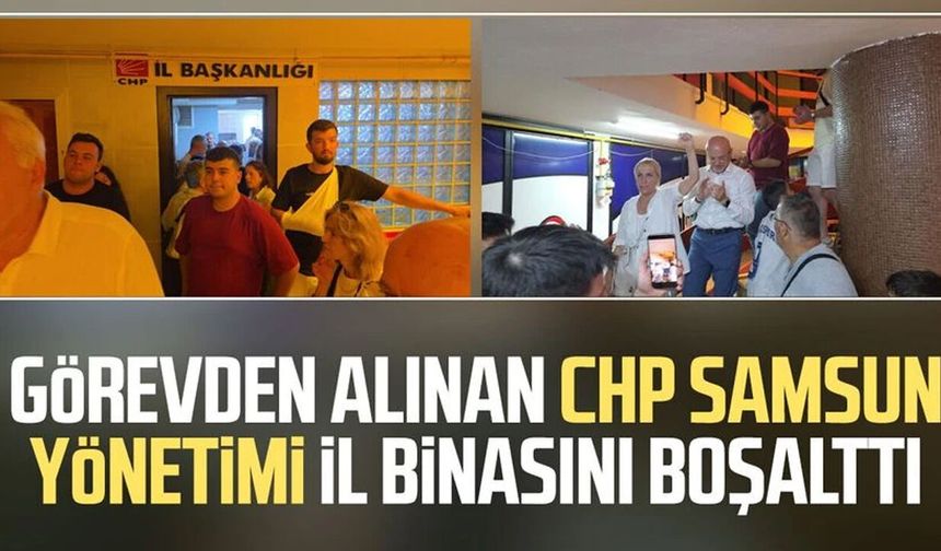 Görevden alınan CHP Samsun yönetimi il binasını boşalttı