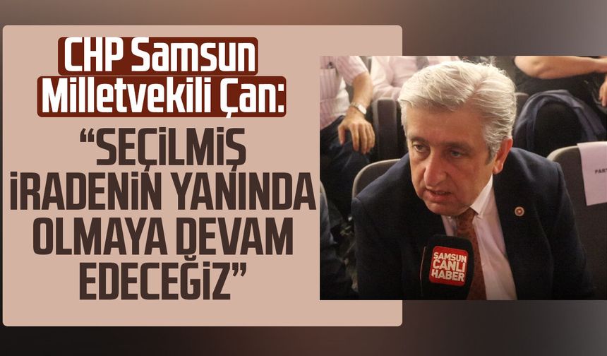 Murat Çan: "Seçilmiş iradenin yanında olmaya devam edeceğiz"
