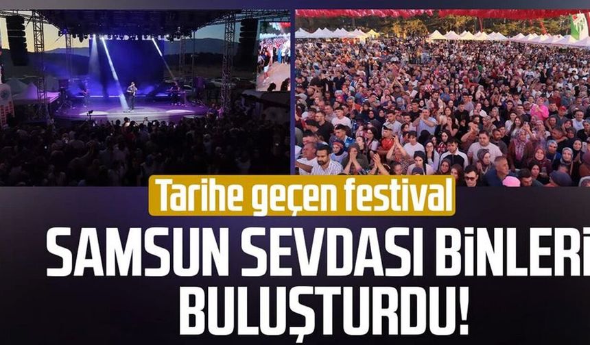 Samsun sevdası binleri buluşturdu! Tarihe geçen festival