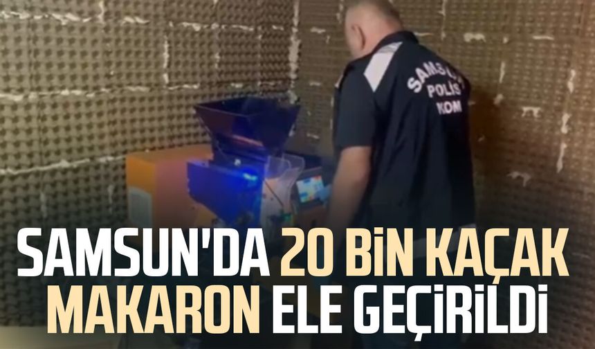 Samsun'da 20 bin kaçak makaron ele geçirildi