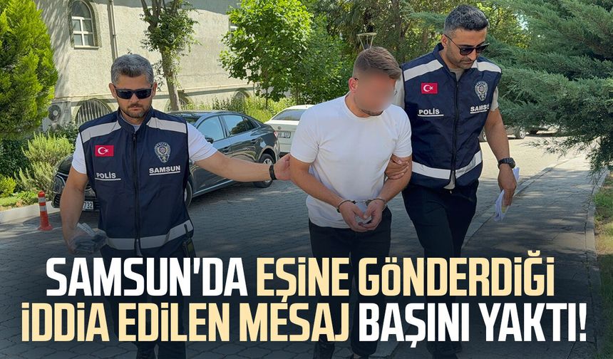 Samsun'da eşine silah fotoğrafı gönderen koca gözaltına alındı