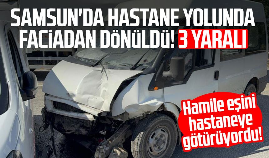 Hamile eşini hastaneye götürürken kaza yapan araca çarptı: 3 yaralı