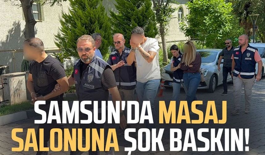 Samsun'da masaj salonuna fuhuş operasyonu